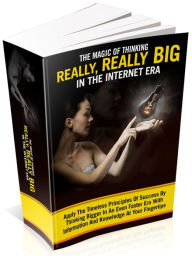 Title: The Magic Of Thinking Really, Really Big In The Internet Era, Author: Eric Keith