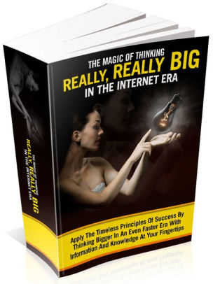 The Magic Of Thinking Really, Really Big In The Internet Era by Eric