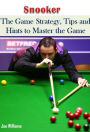 Snooker: The Game Strategy, Tips and Hints to Master the Game