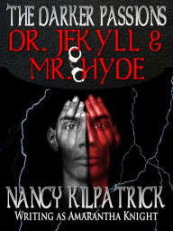 Title: The Darker Passions: Dr. Jekyll & Mr. Hyde, Author: Nancy Kilpatrick