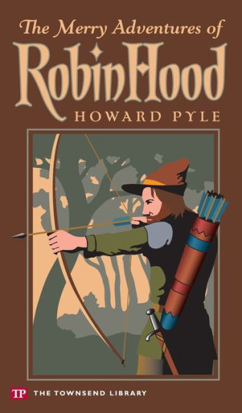 The Merry Adventures of Robin Hood (Townsend Library Edition)