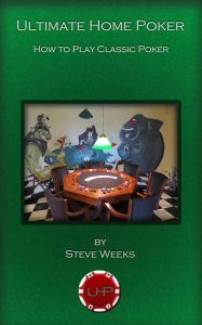 Title: Ultimate Home Poker, Author: Steve Weeks