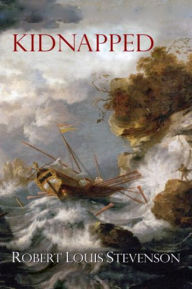 Title: Kidnapped by Robert Louis Stevenson, Author: Robert Louis Stevenson