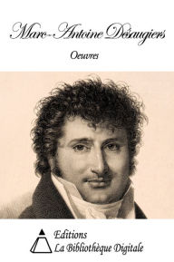 Title: Oeuvres de Marc-Antoine Désaugiers, Author: Marc-Antoine Désaugiers