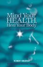 Mind Your Health, Heal Your Body