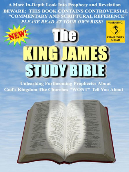 The King James Study Bible - A More In-Depth Look Into Prophecy and Revelation - Unleashing Forthcoming Prophecies of God's Kingdom The Churches 