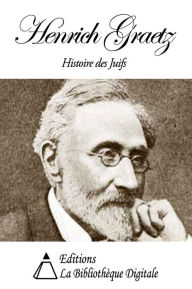 Title: Histoire des Juifs, Author: Henrich Graetz