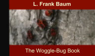 Title: The Woggle-Bug Book, Author: L. Frank Baum