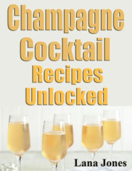 Title: Champagne Cocktail Recipes, Author: Lizzy Williams