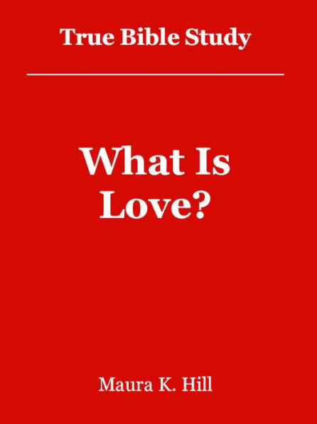 True Bible Study - What is Love?