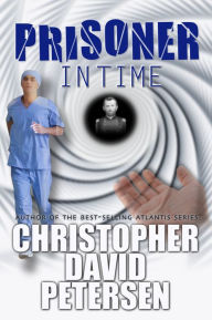 Title: Prisoner in Time, Author: christopher david petersen