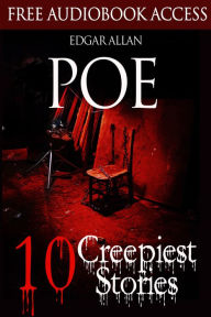 Title: Edgar Allan Poe: 10 Creepiest Stories Illustrated With Free Audiobook Access), Author: Edgar Allan Poe