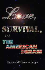 Title: Love, Survival, and the American Dream, Author: Solomon Berger