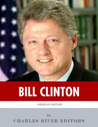 Title: American Legends: The Life of Bill Clinton, Author: Charles River Editors