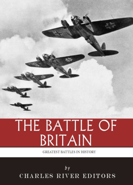 The Greatest Battles in History: The Battle of Britain