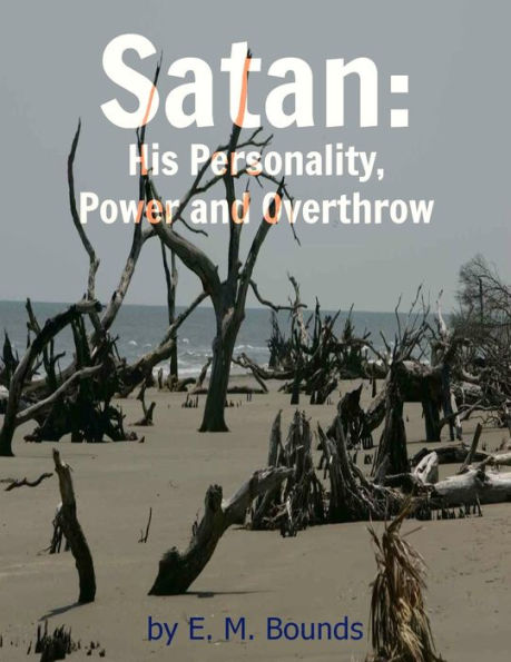 Satan: His Personality, Power and Overthrow