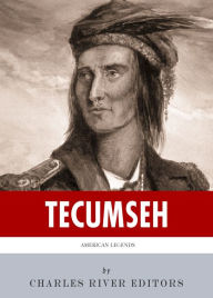 Title: American Legends: The Life of Tecumseh, Author: Charles River Editors