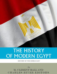 Title: The History of Modern Egypt: From Napoleon to Now, Author: Charles River Editors