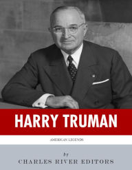 Title: American Legends: The Life of Harry Truman, Author: Charles River Editors