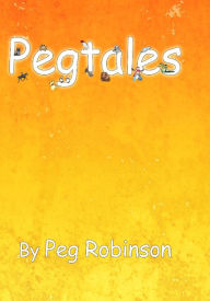 Title: Pegtales, Author: Peg Robinson