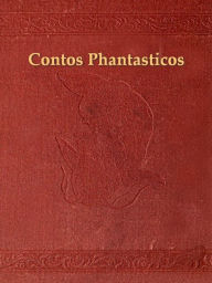 Title: Contos Phantasticos, Author: Teofilo Braga