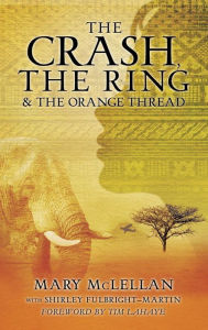 Title: THE CRASH, THE RING & THE ORANGE THREAD, Author: Mary McLellan