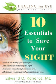 Title: 10 Essentials to Save Your SIGHT, Author: Edward Kondrot