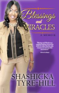 Title: Miracles & Blessings: A Memoir, Author: Shashicka Tyre-Hill