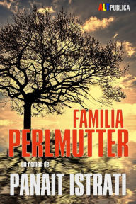 Title: Familia Perlmutter, Author: Panait Istrati