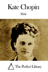 Title: Works of Kate Chopin, Author: Kate Chopin