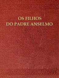 Title: Os Filhos do Padre Anselmo, Author: Sa D'Albergaria