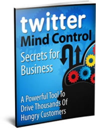 Title: Twitter Marketing - Twitter Mind Control Secrets: How To Attract Tons Of Targeted Traffic, Author: Manuel Hendrix