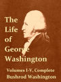 The Life of George Washington, Volumes I-V Complete, Second Edition