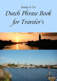 Title: Ready to Use Dutch Phrase Book for Traveler's, Author: Launguage Library
