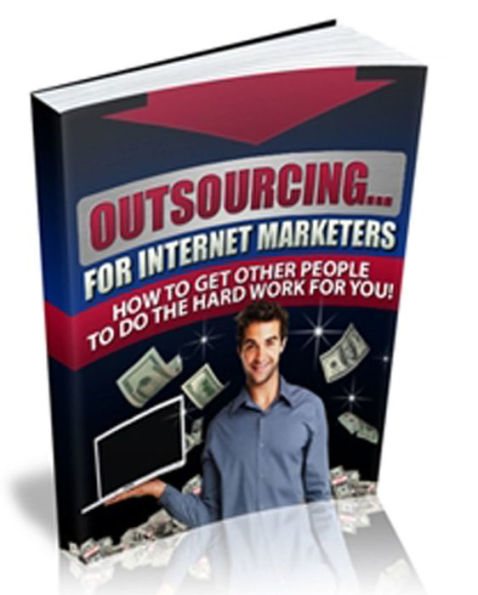 Outsourcing For Internet Marketers