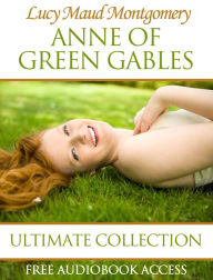 Title: Anne of Green Gables: Ultimate Collection (with Free Audiobook Access), Author: Lucy Maud Montgomery