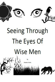 Title: Seeing Through The Eyes Of Wise Men, Author: Sheldon Hollis
