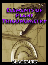 Title: Elements of Plane Trigonometry, Author: Hugh Blackburn