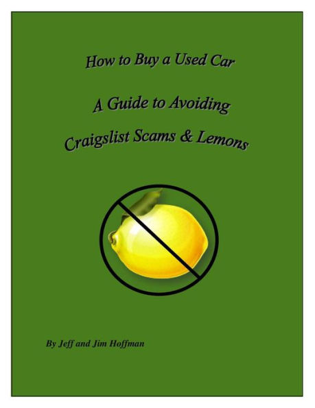 How to Buy a Used Car A Guide To Avoiding Craigslist Scams And Lemons Kindle