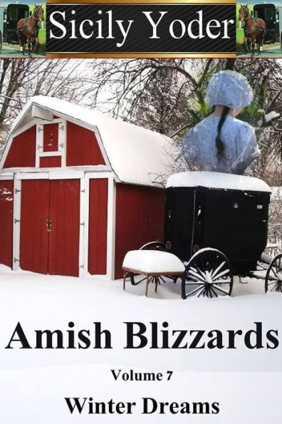 Amish Blizzards: Volume Seven: Winter Dreams (An Inspiring Love Serial, Christian Fiction)