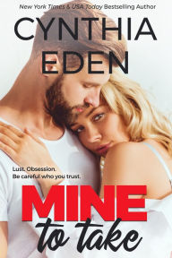 Title: Mine To Take, Author: Cynthia Eden