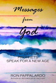 Title: Messages from God: 21st Century Prophets Speak for a New Age, Author: Ron Pappalardo