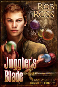 Title: Juggler's Blade, Author: Rob Ross