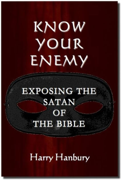 Know Your Enemy. Understanding the Satan of the Bible by Harry Hanbury ...