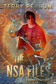 Title: The NSA Files: a shaman detective novel, Author: Terry Persun