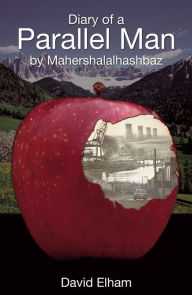 Title: Diary of a Parallel Man by Mahershalalhashbaz, Author: David Elham