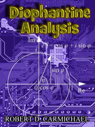 Title: Diophantine Analysis - (Discrete Mathematics), Author: Robert Carmichael