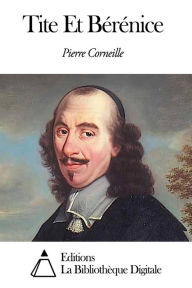 Title: Tite Et Bérénice, Author: Pierre Corneille