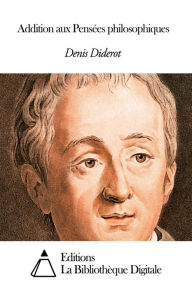 Title: Addition aux Pensées philosophiques, Author: Denis Diderot