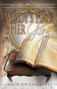 Title: A Lady's Hair Is Her Glory, Author: Anita Sargeant